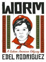 Worm: A Cuban American Odyssey