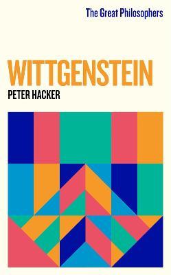 The Great Philosophers: Wittgenstein - Peter Hacker - cover