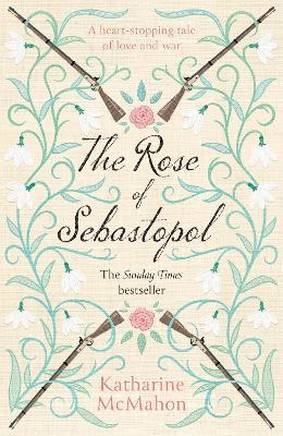 The Rose Of Sebastopol: A Richard and Judy Book Club Choice - Katharine McMahon - cover