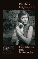 Patricia Highsmith: Her Diaries and Notebooks: The New York Years, 1941–1950 - Patricia Highsmith - cover