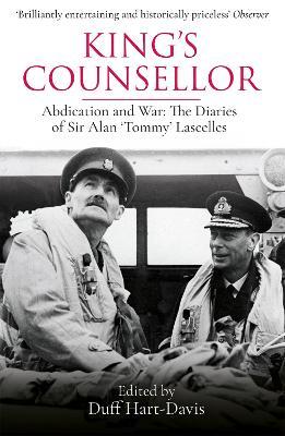 King's Counsellor: Abdication and War: the Diaries of Sir Alan Lascelles edited by Duff Hart-Davis - Alan Lascelles - cover