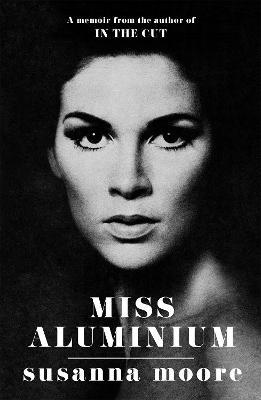 Miss Aluminium: ONE OF THE SUNDAY TIMES' 100 BEST SUMMER READS OF 2020 - Susanna Moore - cover