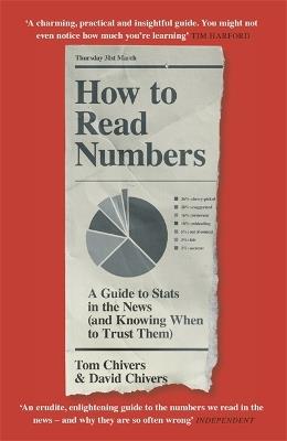 How to Read Numbers: A Guide to Statistics in the News (and Knowing When to Trust Them) - Tom Chivers,David Chivers - cover
