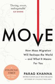 Move: How Mass Migration Will Reshape the World - and What It Means for You