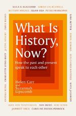 What Is History, Now?