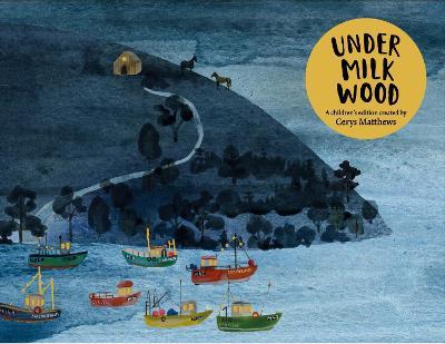 Cerys Matthews' Under Milk Wood: An Illustrated Retelling - Dylan Thomas,Cerys Matthews - cover