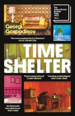 Time Shelter: Winner of the International Booker Prize 2023 - Georgi Gospodinov - cover