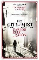 The City of Mist: The last book by the bestselling author of The Shadow of the Wind - Carlos Ruiz Zafon - cover
