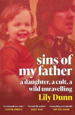 Sins of My Father: A Guardian Book of the Year 2022 - A Daughter, a Cult, a Wild Unravelling - Lily Dunn - cover