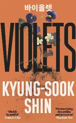 Violets: From the bestselling author of Please Look After Mother - Kyung-Sook Shin - cover