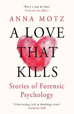 A Love That Kills: Stories of Forensic Psychology - Anna Motz - cover