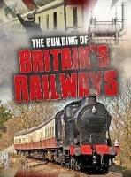 The Building of Britain's Railways - Catherine Chambers - cover