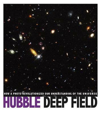 Hubble Deep Field: How a Photo Revolutionized Our Understanding of the Universe - Don Nardo - cover