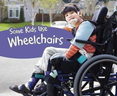 Some Kids Use Wheelchairs - Lola M. Schaefer - cover