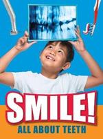 Smile!: All About Teeth