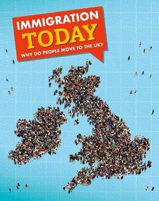 Immigration Today: Why do people move to the UK? - Nancy Dickmann - cover