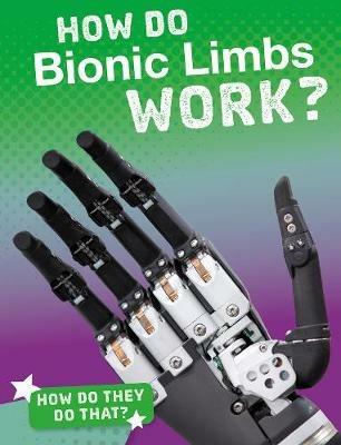 How Do Bionic Limbs Work? - Meg Marquardt - cover