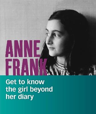 Anne Frank: Get to Know the Girl Beyond Her Diary - Kassandra Radomski - cover
