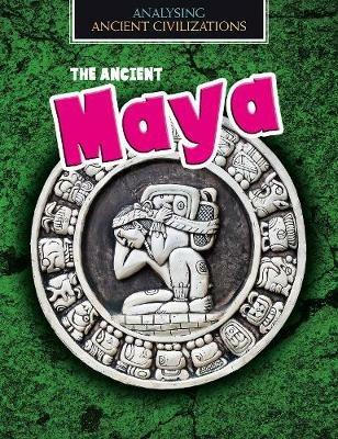The Ancient Maya - Louise Spilsbury - cover