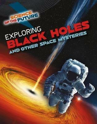 Exploring Black Holes and Other Space Mysteries - Tom Jackson - cover
