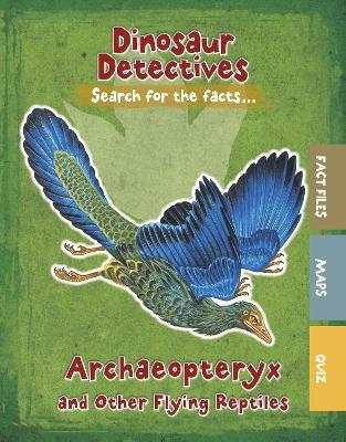 Archaeopteryx and Other Flying Reptiles - Tracey Kelly - cover