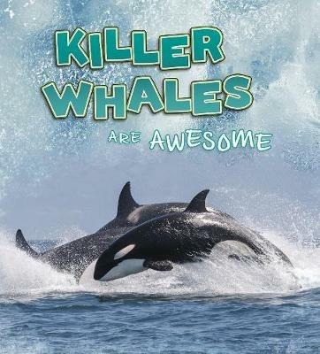 Killer Whales Are Awesome - Jaclyn Jaycox - cover