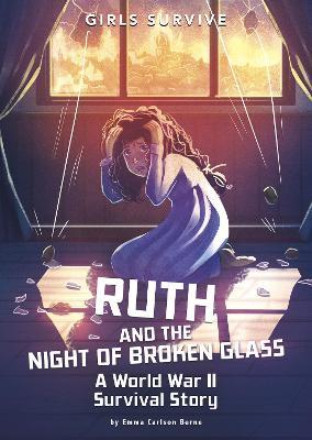 Ruth and the Night of Broken Glass: A World War II Survival Story - Emma Bernay,Emma Carlson Berne - cover