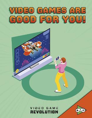 Video Games Are Good For You! - Daniel Montgomery Cole Mauleon - cover