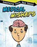 Medical Mishaps: Learning from Bad Ideas