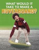 What Would it Take to Build a Hoverboard?