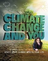Climate Change and You: How Climate Change Affects Your Life - Emily Raij - cover
