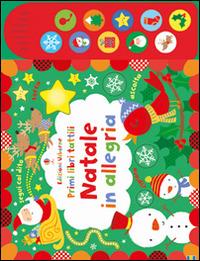 Natale in allegria. Ediz. illustrata - Fiona Watt,Stella Baggott - copertina