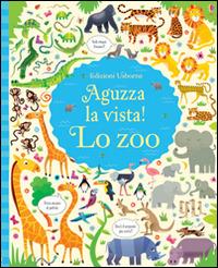 Lo zoo. Aguzza la vista! Ediz. illustrata - Kirsteen Robson,Gareth Lucas - copertina