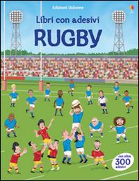 Rugby. Con adesivi. Ediz. illustrata - Jonathan Melmoth,Paul Nicholls - copertina