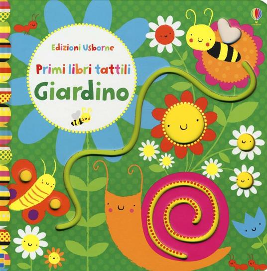 Giardino. Primi libri tattili. Ediz. illustrata - Fiona Watt,Stella Baggott - 2