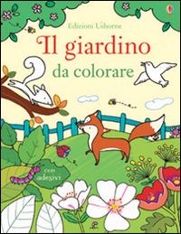 Il giardino da colorare. Con adesivi. Ediz. illustrata - Felicity Brooks,Benedetta Giaufret,Enrica Rusinà - copertina