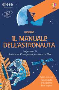 Il manuale dell'astronauta. Ediz. illustrata