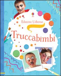 Truccabimbi. Ediz. illustrata - Kate Knighton,Kevin Lyle - copertina