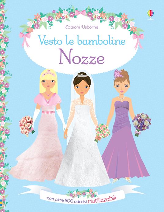 Nozze. Vesto le bamboline. Con adesivi. Ediz. a colori - Fiona Watt - copertina