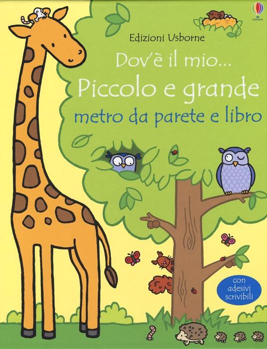 Dov'è il mio... piccolo e grande. Metro da parete. Con adesivi scrivibili. Con libro - Fiona Watt - copertina