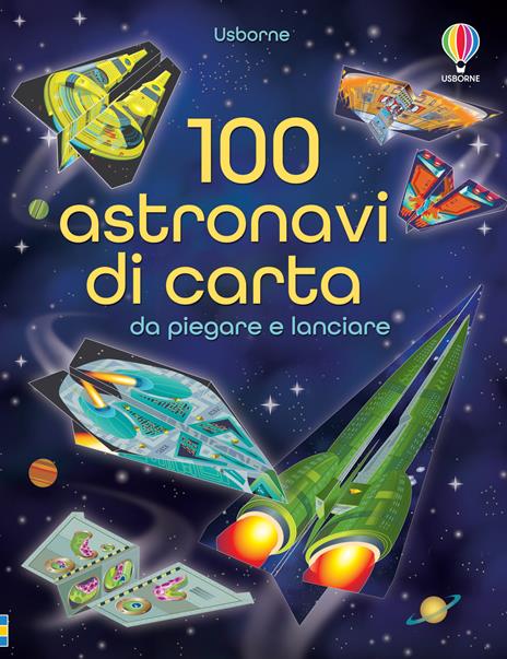 100 astronavi di carta da piegare. Ediz. illustrata - Jerome Martin,Andy Tudor - copertina