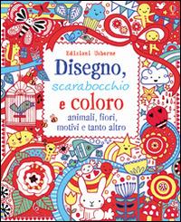 Disegno, scarabocchio e coloro, animali, fiori, motivii e tanto altro. Ediz. illustrata - Lucy Bowman - copertina