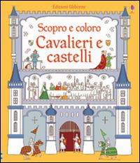 Cavalieri e castelli. Ediz. illustrata - Abigail Wheatley,Sophie Crichton - copertina