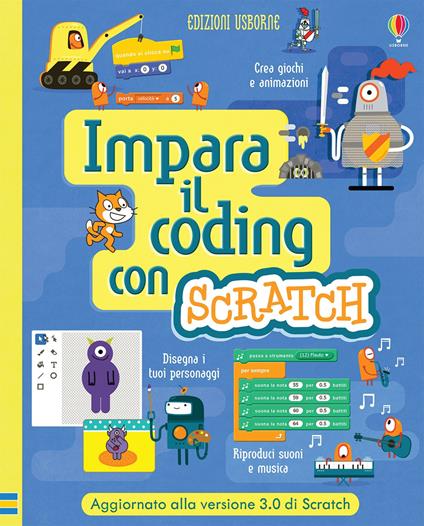 Impara il coding con Scratch. Ediz. a spirale - Rosie Dickins,Jonathan Melmoth,Louie Stowell - copertina