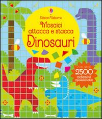 Dinosauri. Mosaici attacca e stacca. Ediz. illustrata - Kirsteen Robson,Carly Davies - copertina