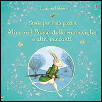 Alice nel paese delle meraviglie e altri racconti. Storie per i più piccini. Ediz. illustrata - copertina
