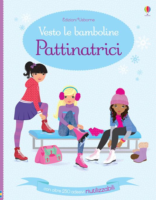 Pattinatrici. Vesto le bamboline. Con adesivi. Ediz. a colori - Fiona Watt - copertina