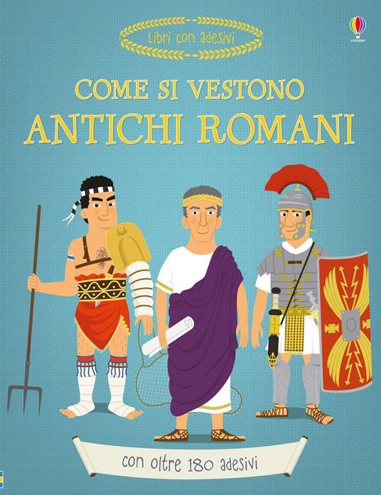 Come si vestono gli antichi romani? Ediz. illustrata - Louie Stowell - copertina