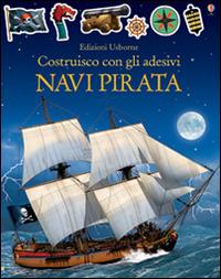 Vascelli pirata. Costruisco con gli adesivi. Ediz. illustrata - Simon Tudhope,Loic Derrien - copertina