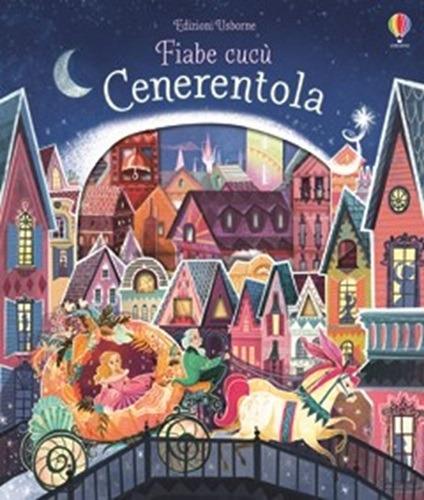 Cenerentola. Fiabe cucù. Ediz. illustrata - Anna Milbourne,Karl J. Mountfort - copertina